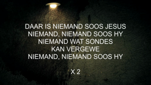 DAAR'S NIEMAND SOOS JESUS