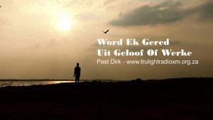 Word Ek Gered Uit Geloof Of Werke - Deur Past. Dirk