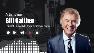 Bill Gaither - Artist Liner (TruLight Radio XM)