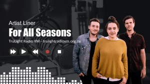 For All Seasons - Artist Liner (TruLight Radio XM)