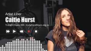 Caitie Hurst - Artist Liner (TruLight Radio XM)